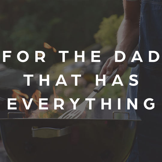 For The Dad That's Got Everything...